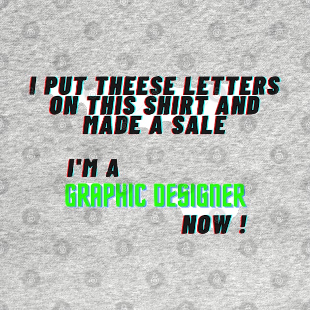 I Am A Graphic Designer Now ! by FilMate